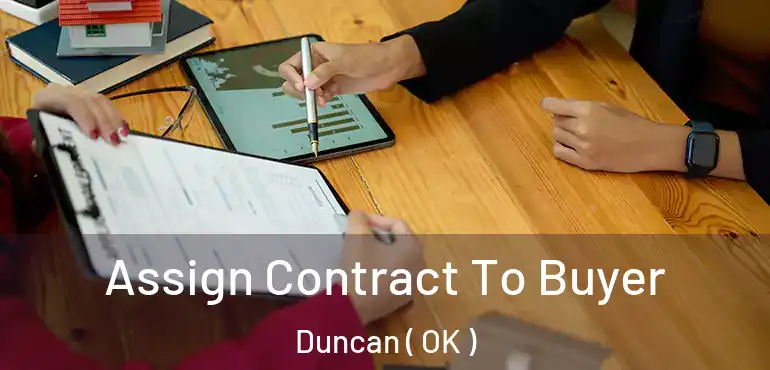  Assign Contract To Buyer Duncan ( OK )