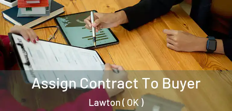 Assign Contract To Buyer Lawton ( OK )