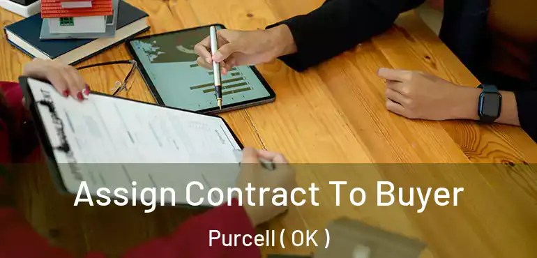  Assign Contract To Buyer Purcell ( OK )