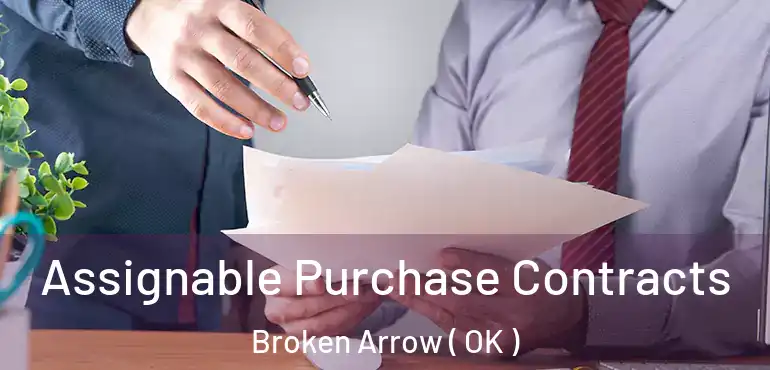  Assignable Purchase Contracts Broken Arrow ( OK )