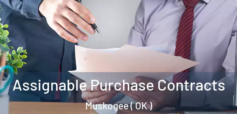 Assignable Purchase Contracts Muskogee ( OK )