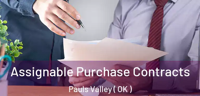 Assignable Purchase Contracts Pauls Valley ( OK )
