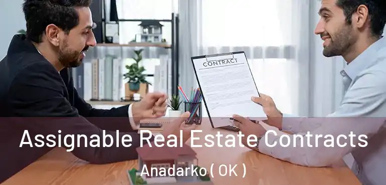  Assignable Real Estate Contracts Anadarko ( OK )