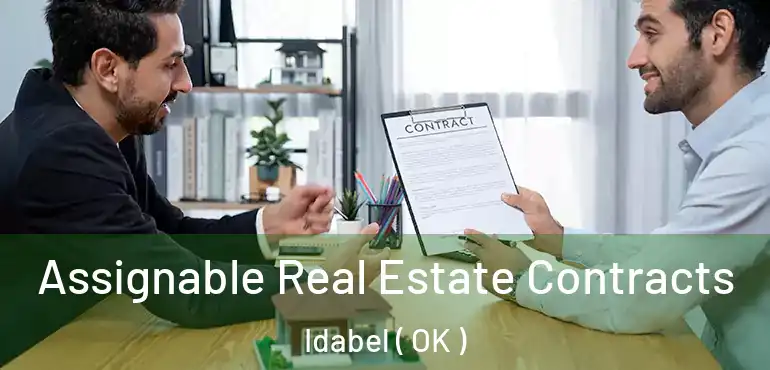 Assignable Real Estate Contracts Idabel ( OK )