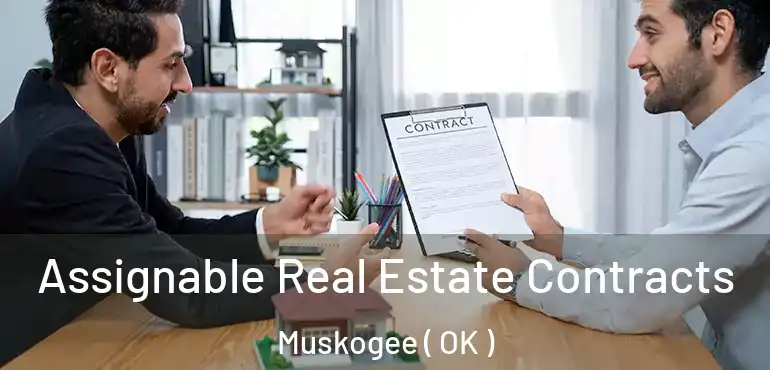 Assignable Real Estate Contracts Muskogee ( OK )