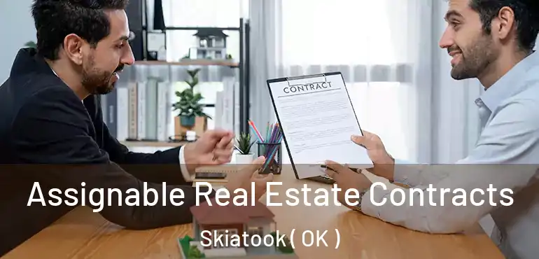 Assignable Real Estate Contracts Skiatook ( OK )