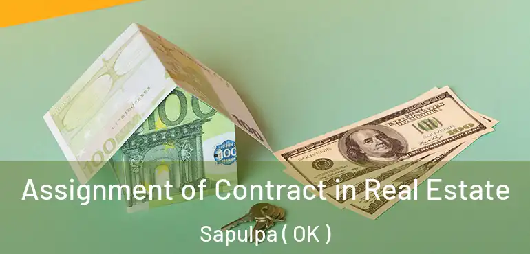 Assignment of Contract in Real Estate Sapulpa ( OK )