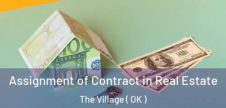 Assignment of Contract in Real Estate The Village ( OK )