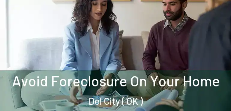 Avoid Foreclosure On Your Home Del City ( OK )