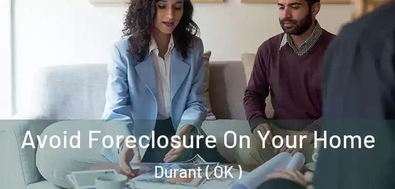 Avoid Foreclosure On Your Home Durant ( OK )