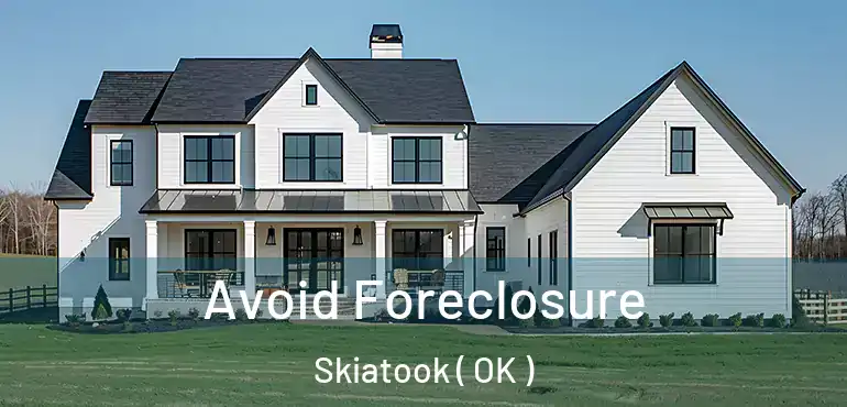  Avoid Foreclosure Skiatook ( OK )