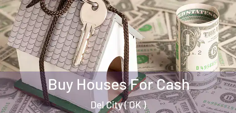 Buy Houses For Cash Del City ( OK )