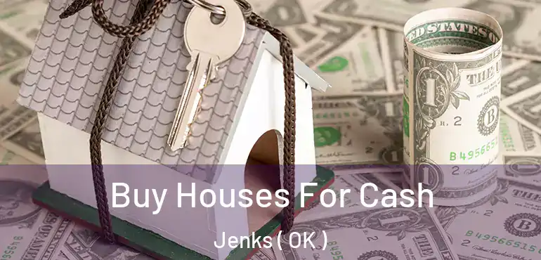 Buy Houses For Cash Jenks ( OK )