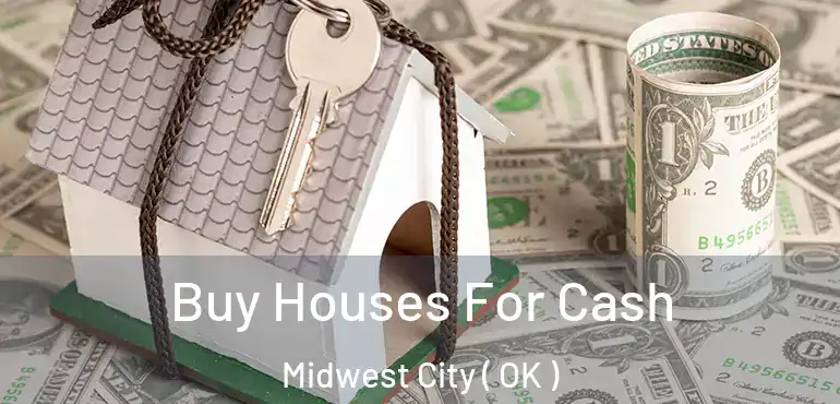  Buy Houses For Cash Midwest City ( OK )