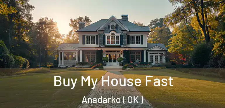 Buy My House Fast Anadarko ( OK )