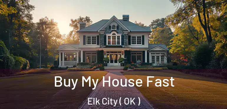 Buy My House Fast Elk City ( OK )