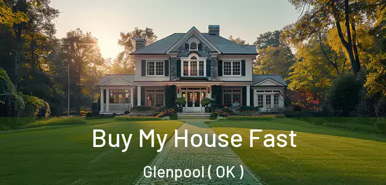 Buy My House Fast Glenpool ( OK )