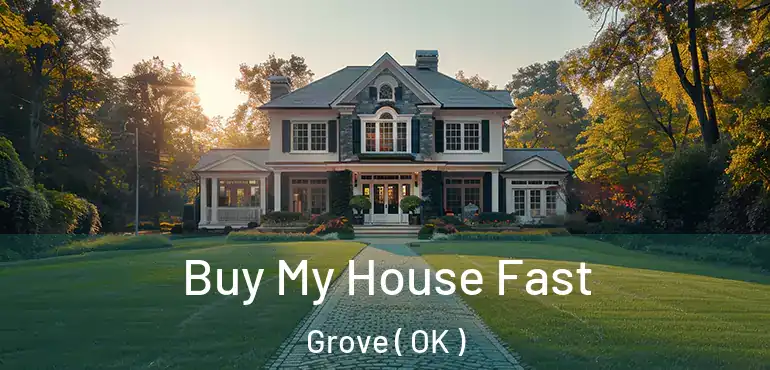 Buy My House Fast Grove ( OK )