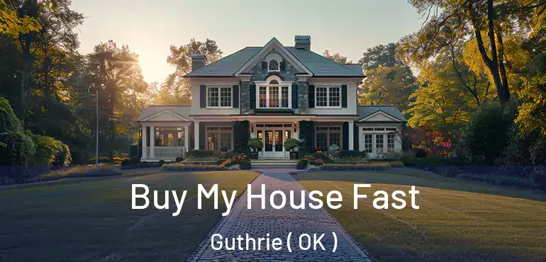 Buy My House Fast Guthrie ( OK )