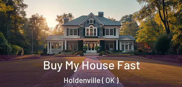 Buy My House Fast Holdenville ( OK )
