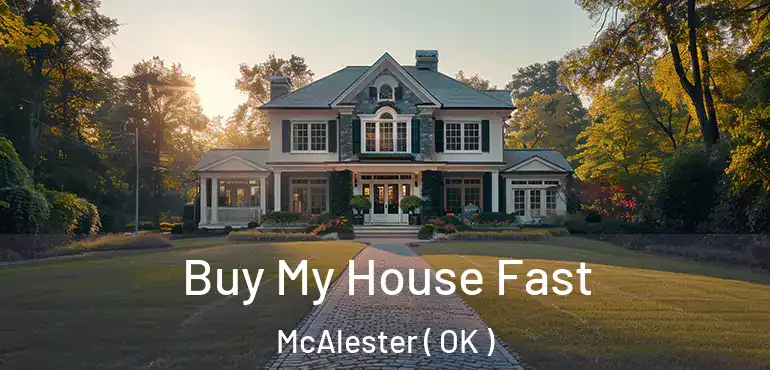 Buy My House Fast McAlester ( OK )