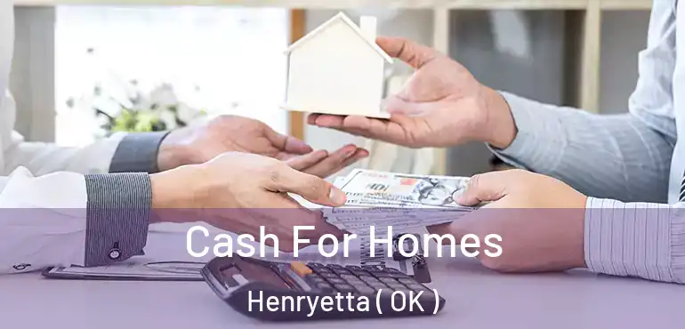 Cash For Homes Henryetta ( OK )