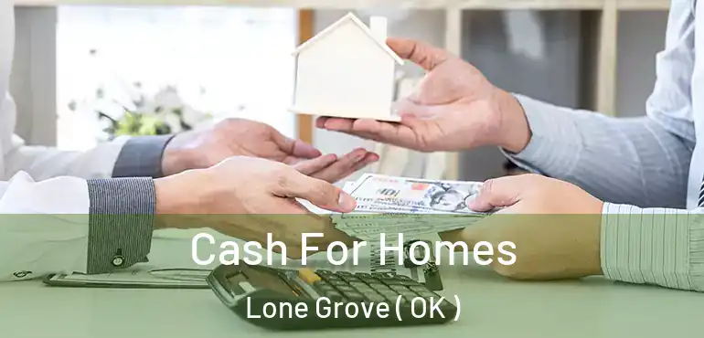  Cash For Homes Lone Grove ( OK )