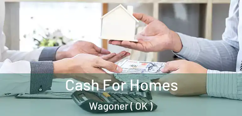 Cash For Homes Wagoner ( OK )