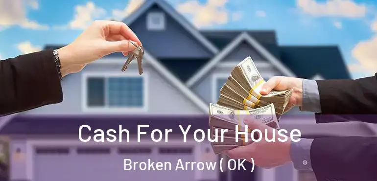  Cash For Your House Broken Arrow ( OK )
