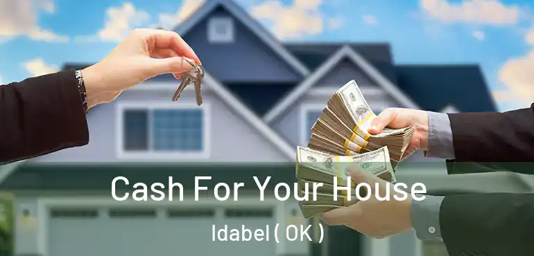  Cash For Your House Idabel ( OK )