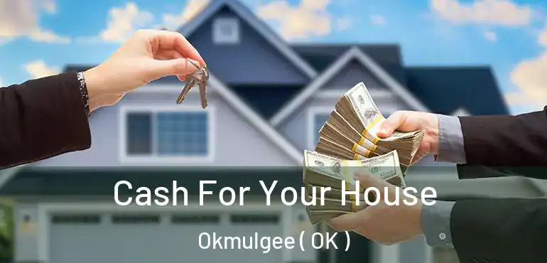  Cash For Your House Okmulgee ( OK )
