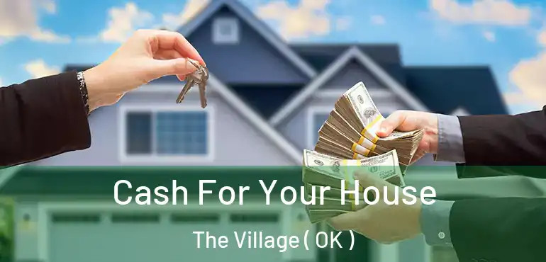 Cash For Your House The Village ( OK )