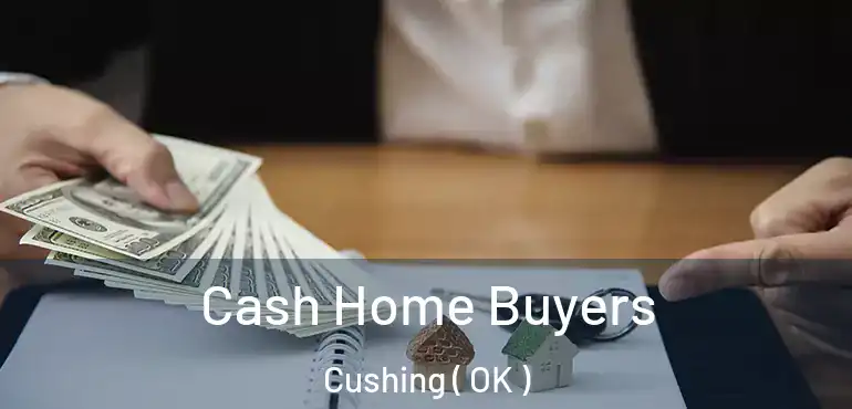 Cash Home Buyers Cushing ( OK )