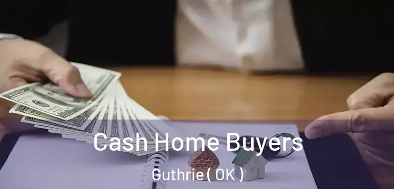Cash Home Buyers Guthrie ( OK )