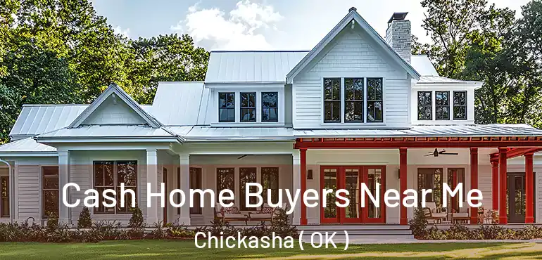 Cash Home Buyers Near Me Chickasha ( OK )