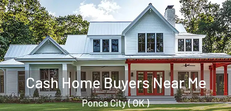 Cash Home Buyers Near Me Ponca City ( OK )