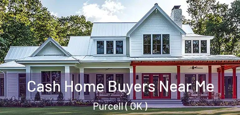 Cash Home Buyers Near Me Purcell ( OK )