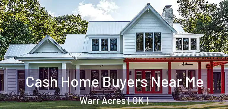 Cash Home Buyers Near Me Warr Acres ( OK )