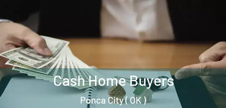 Cash Home Buyers Ponca City ( OK )