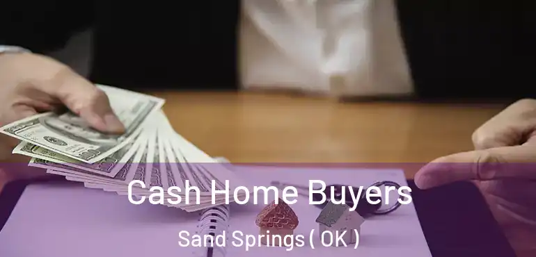 Cash Home Buyers Sand Springs ( OK )