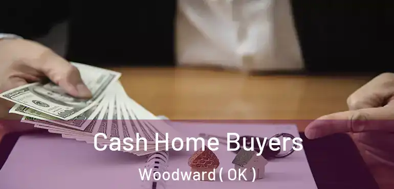 Cash Home Buyers Woodward ( OK )