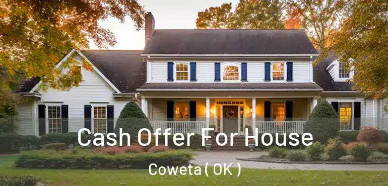 Cash Offer For House Coweta ( OK )