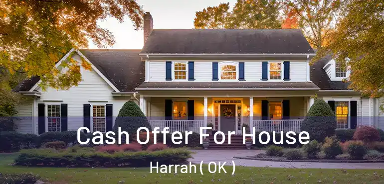 Cash Offer For House Harrah ( OK )