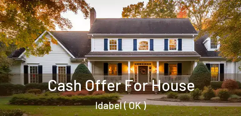 Cash Offer For House Idabel ( OK )