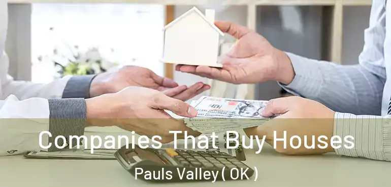 Companies That Buy Houses Pauls Valley ( OK )