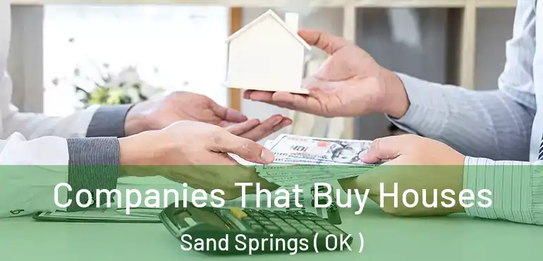  Companies That Buy Houses Sand Springs ( OK )