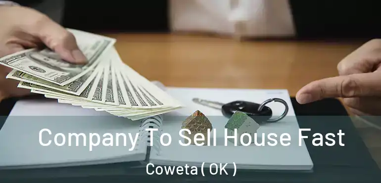 Company To Sell House Fast Coweta ( OK )