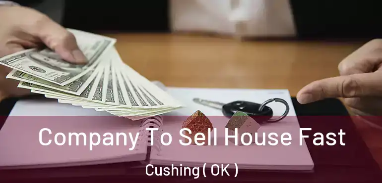 Company To Sell House Fast Cushing ( OK )