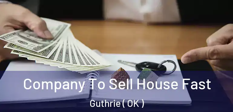  Company To Sell House Fast Guthrie ( OK )