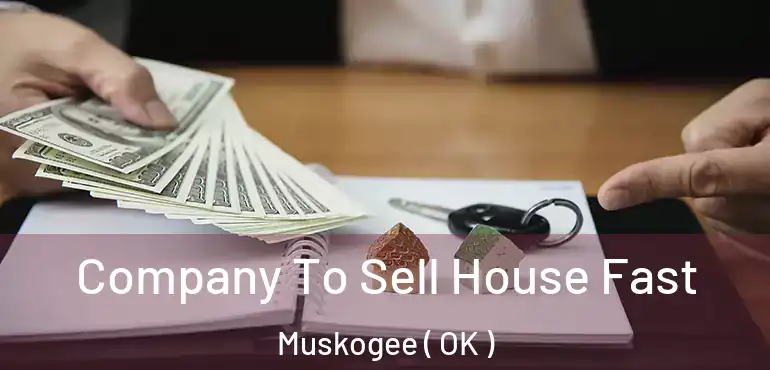 Company To Sell House Fast Muskogee ( OK )